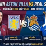 Nhận định trận đấu Aston Villa vs Real Sociedad lúc 01h30 ngày 29/07, giao hữu câu lạc bộ cùng chuyên gia ThapcamTV.
