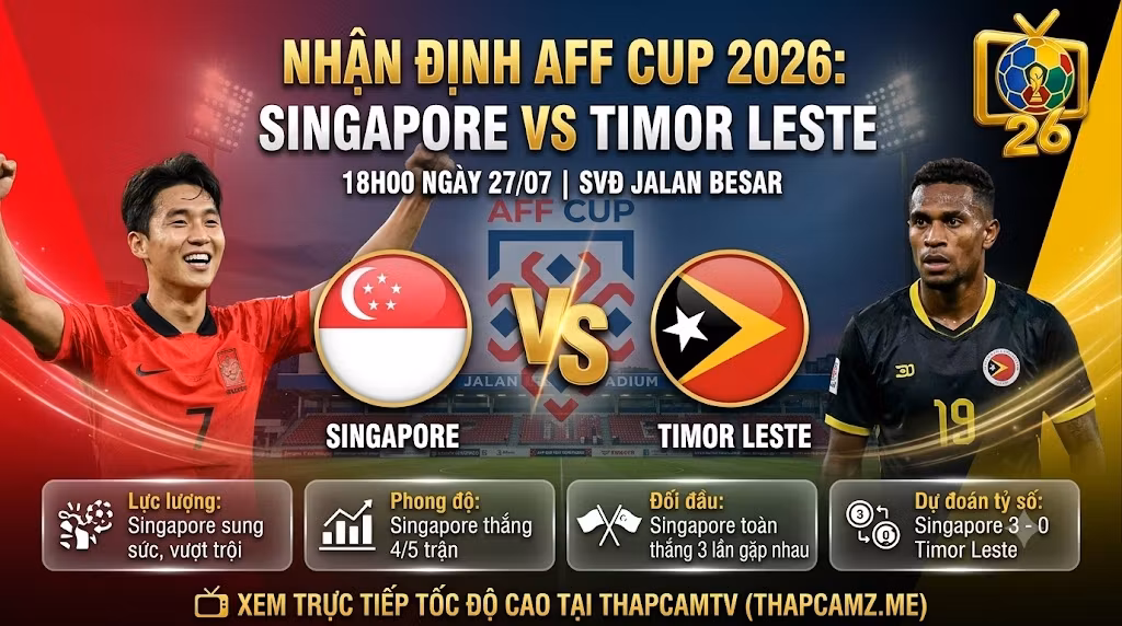 Nhận Định Singapore vs Timor Leste (18h00, 27/07): Lợi Thế Sân Nhà